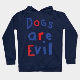 Dogs Are Evil Funny Quote Hoodie